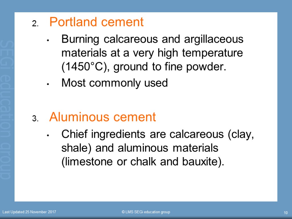 Last Updated:25 November 2017 © LMS SEGi education group 10 Portland cement Burning calcareous